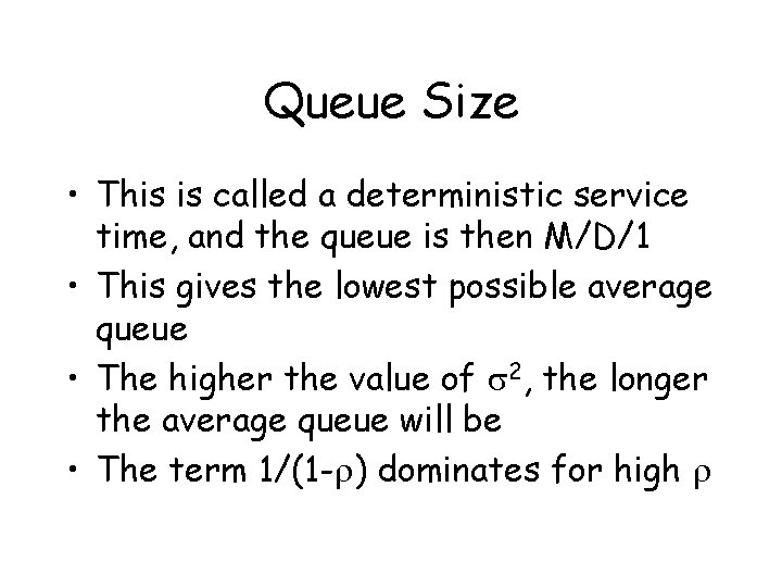 Queue Size • This is called a deterministic service time, and the queue is