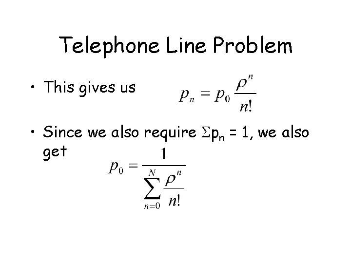 Telephone Line Problem • This gives us • Since we also require Spn =