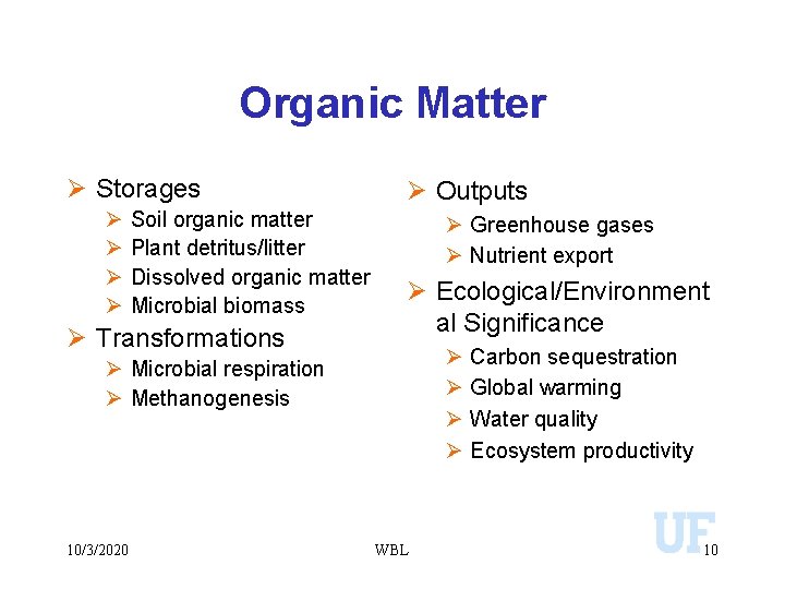 Organic Matter Ø Storages Ø Ø Soil organic matter Plant detritus/litter Dissolved organic matter