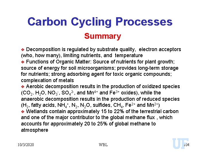 Carbon Cycling Processes Summary Decomposition is regulated by substrate quality, electron acceptors (who, how