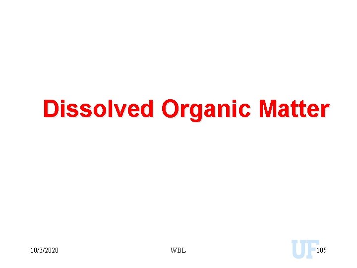 Dissolved Organic Matter 10/3/2020 WBL 105 