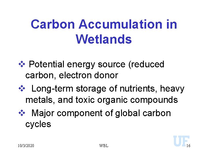 Carbon Accumulation in Wetlands v Potential energy source (reduced carbon, electron donor v Long-term