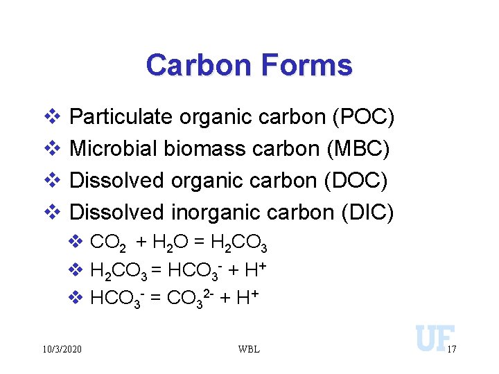 Carbon Forms v Particulate organic carbon (POC) v Microbial biomass carbon (MBC) v Dissolved