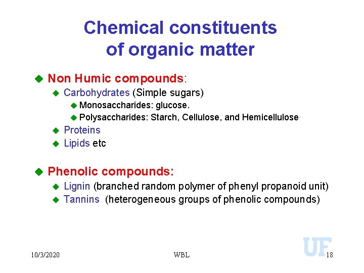 Chemical constituents of organic matter u Non Humic compounds: u Carbohydrates (Simple sugars) u