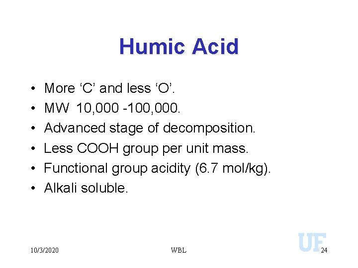 Humic Acid • • • More ‘C’ and less ‘O’. MW 10, 000 -100,
