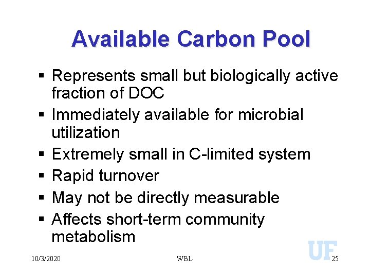 Available Carbon Pool § Represents small but biologically active fraction of DOC § Immediately