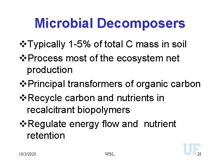 Microbial Decomposers v. Typically 1 -5% of total C mass in soil v. Process