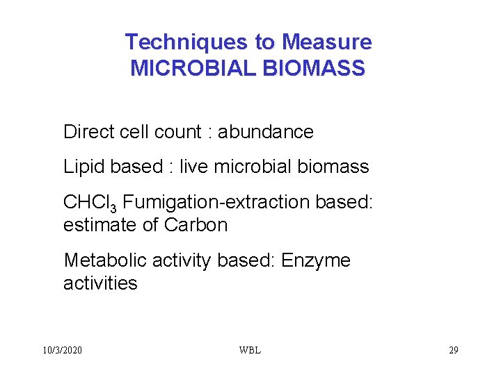 Techniques to Measure MICROBIAL BIOMASS Direct cell count : abundance Lipid based : live