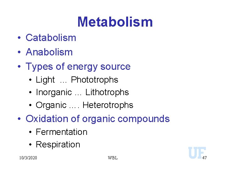 Metabolism • Catabolism • Anabolism • Types of energy source • Light … Phototrophs