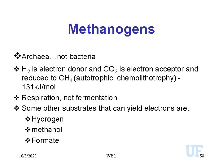 Methanogens v. Archaea…not bacteria v H 2 is electron donor and CO 2 is