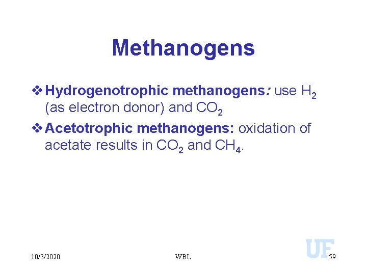 Methanogens v Hydrogenotrophic methanogens: use H 2 (as electron donor) and CO 2 v