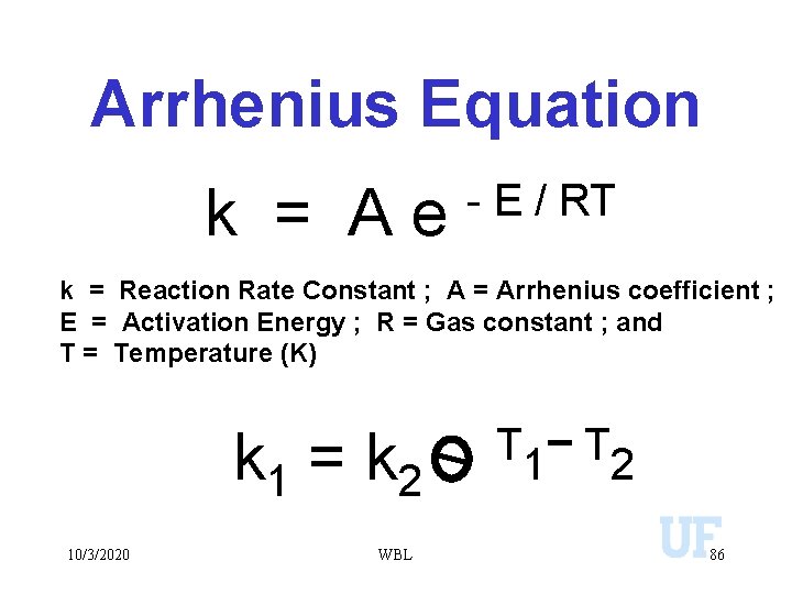 Arrhenius Equation k = Ae - E / RT k = Reaction Rate Constant