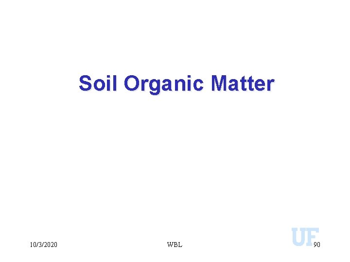 Soil Organic Matter 10/3/2020 WBL 90 