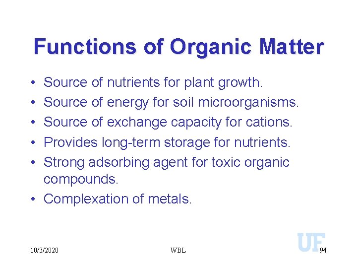 Functions of Organic Matter • • • Source of nutrients for plant growth. Source