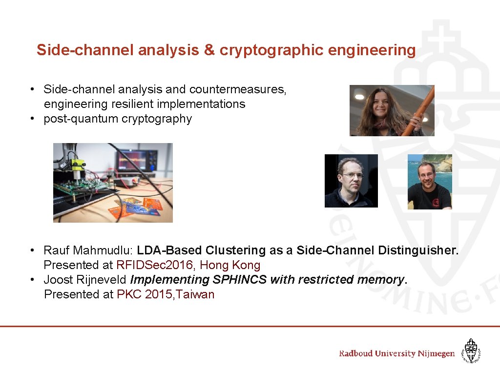 Side-channel analysis & cryptographic engineering • Side-channel analysis and countermeasures, engineering resilient implementations •