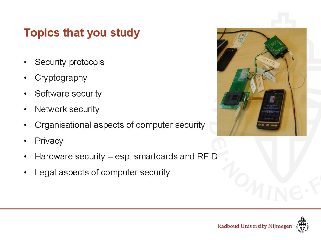 Topics that you study • Security protocols • Cryptography • Software security • Network