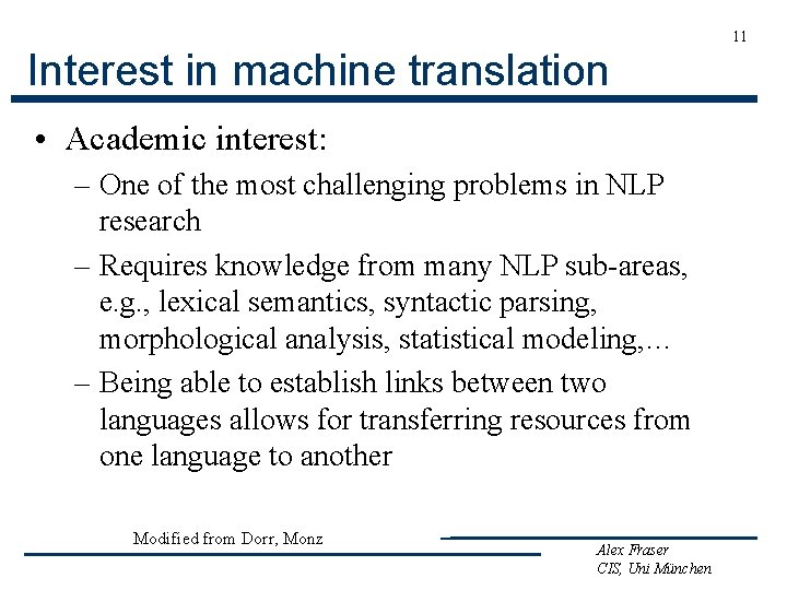 11 Interest in machine translation • Academic interest: – One of the most challenging