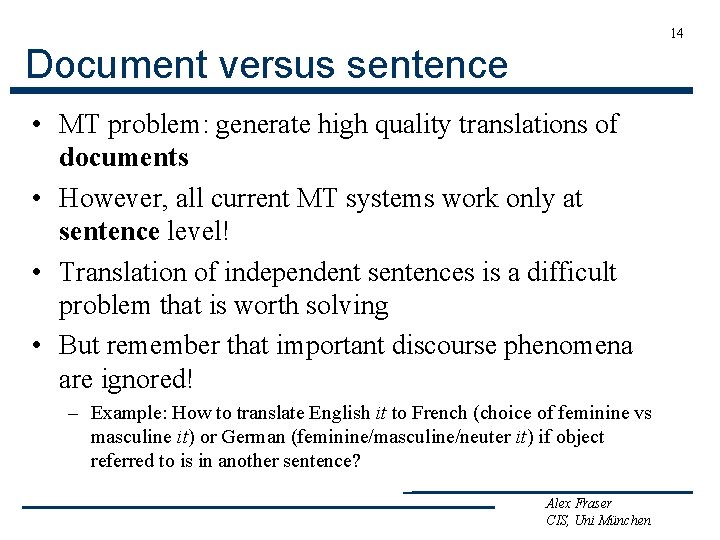 14 Document versus sentence • MT problem: generate high quality translations of documents •