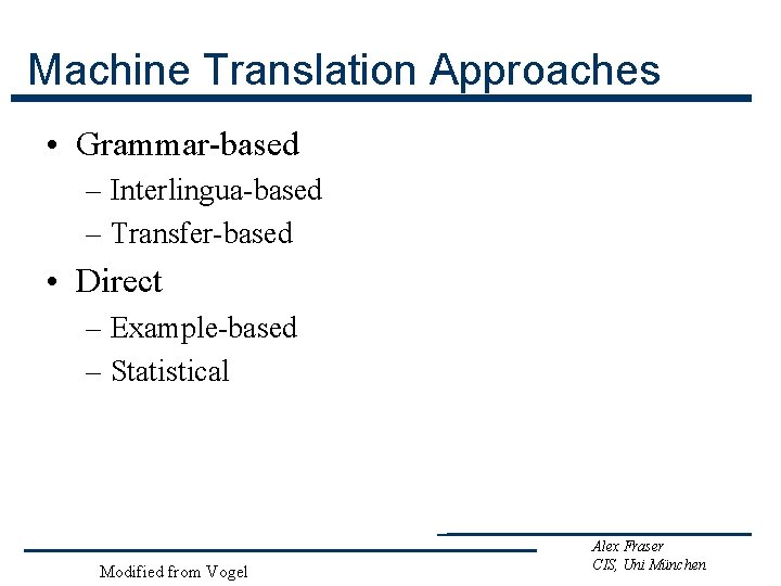 Machine Translation Approaches • Grammar-based – Interlingua-based – Transfer-based • Direct – Example-based –