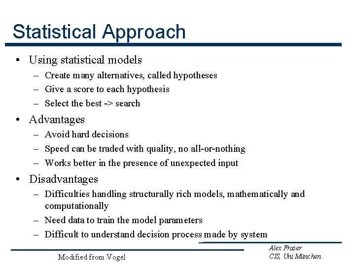 Statistical Approach • Using statistical models – Create many alternatives, called hypotheses – Give