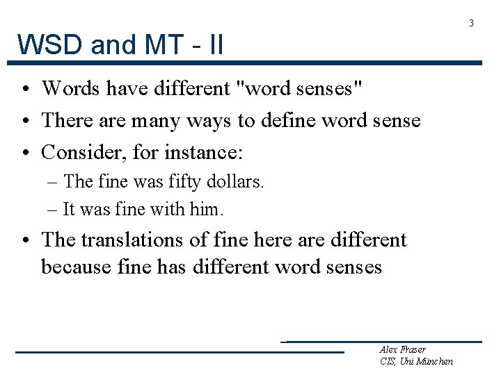 3 WSD and MT - II • Words have different "word senses" • There