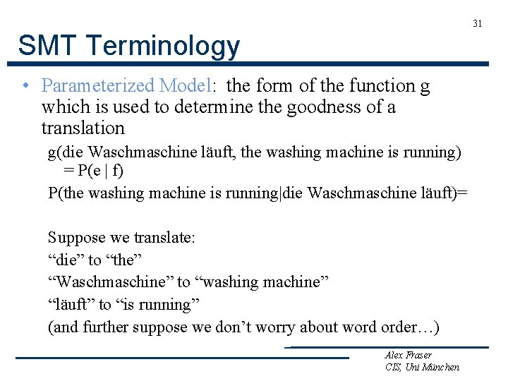 31 SMT Terminology • Parameterized Model: the form of the function g which is