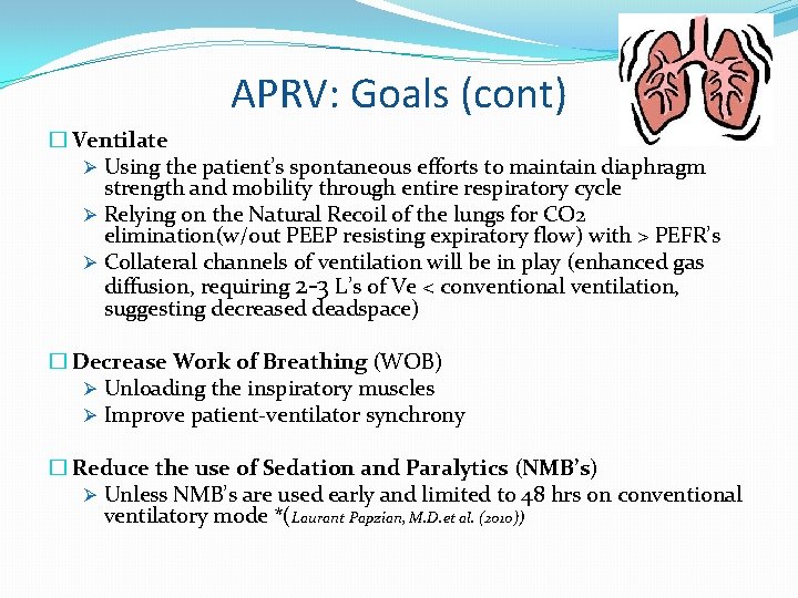 APRV: Goals (cont) � Ventilate Ø Using the patient’s spontaneous efforts to maintain diaphragm