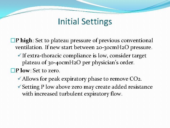 Initial Settings �P high: Set to plateau pressure of previous conventional ventilation. If new