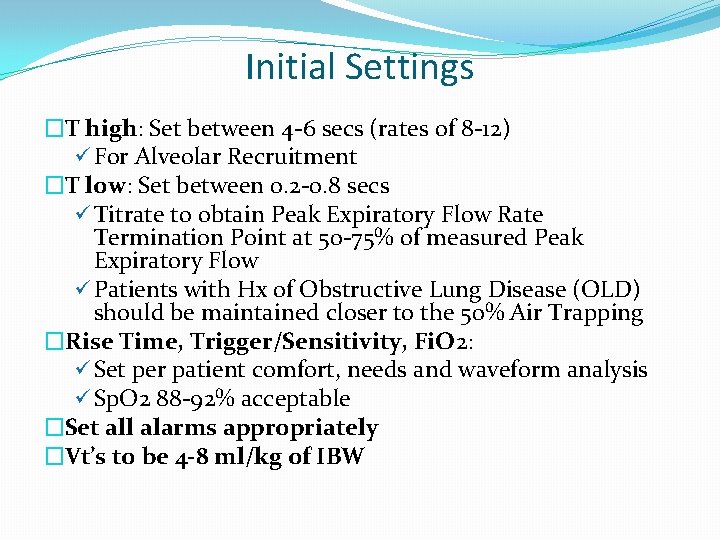 Initial Settings �T high: Set between 4 -6 secs (rates of 8 -12) ü