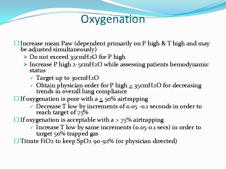 Oxygenation � Increase mean Paw (dependent primarily on P high & T high and