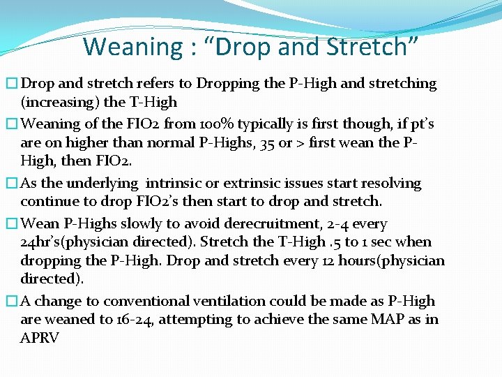 Weaning : “Drop and Stretch” �Drop and stretch refers to Dropping the P-High and
