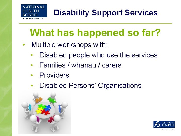 Disability Support Services What has happened so far? • Multiple workshops with: • Disabled