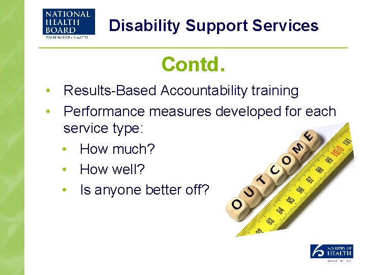 Disability Support Services Contd. • Results-Based Accountability training • Performance measures developed for each