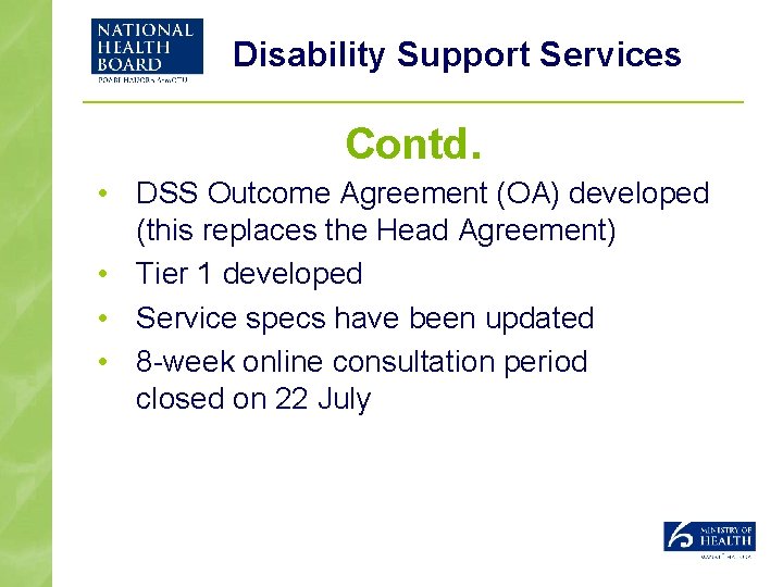 Disability Support Services Contd. • DSS Outcome Agreement (OA) developed (this replaces the Head