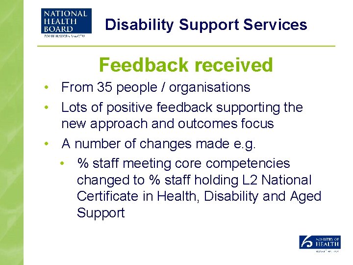 Disability Support Services Feedback received • From 35 people / organisations • Lots of