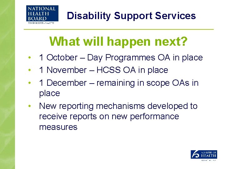 Disability Support Services What will happen next? • 1 October – Day Programmes OA