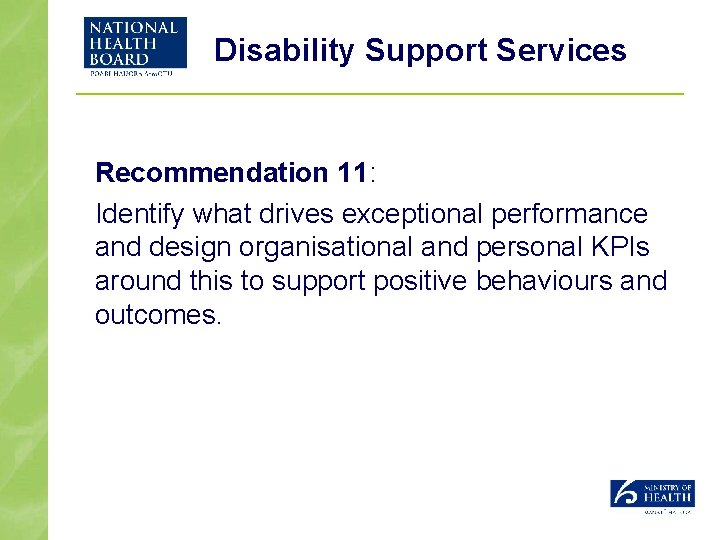 Disability Support Services Recommendation 11: Identify what drives exceptional performance and design organisational and