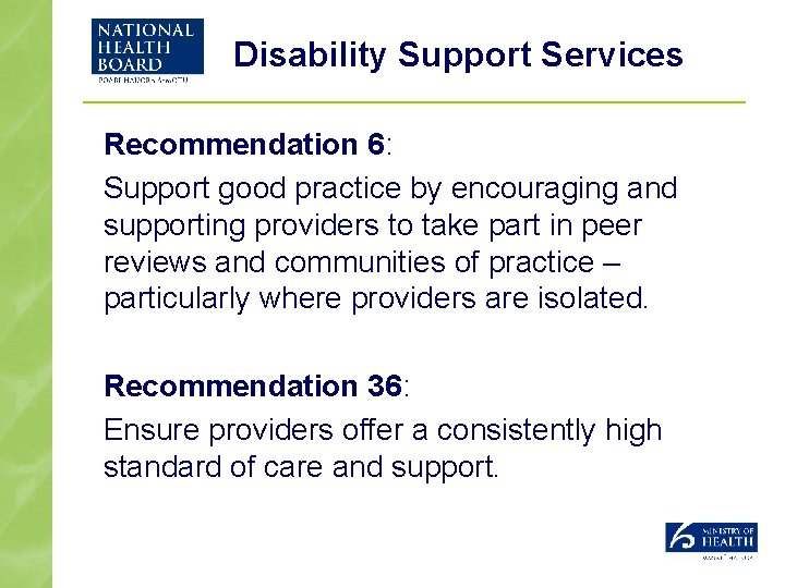 Disability Support Services Recommendation 6: Support good practice by encouraging and supporting providers to