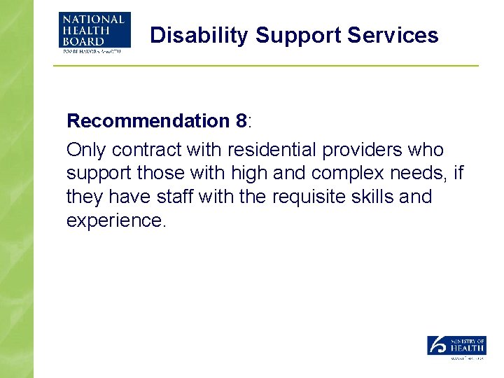 Disability Support Services Recommendation 8: Only contract with residential providers who support those with
