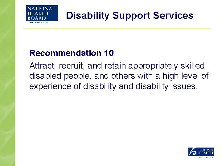 Disability Support Services Recommendation 10: Attract, recruit, and retain appropriately skilled disabled people, and