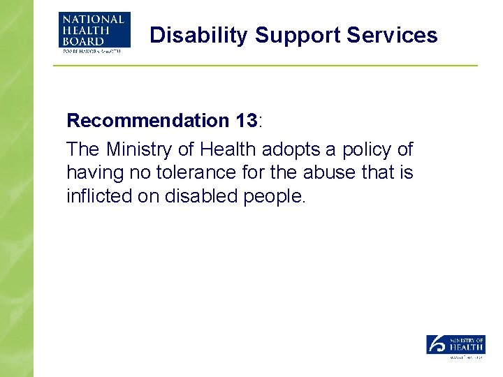 Disability Support Services Recommendation 13: The Ministry of Health adopts a policy of having