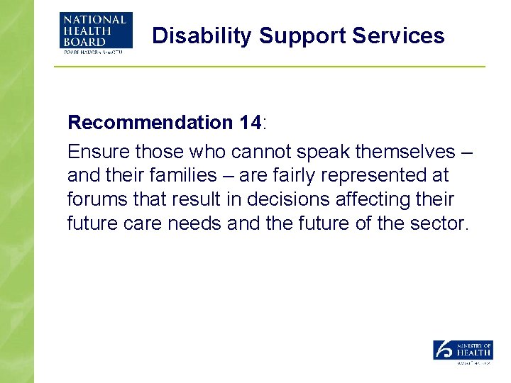 Disability Support Services Recommendation 14: Ensure those who cannot speak themselves – and their