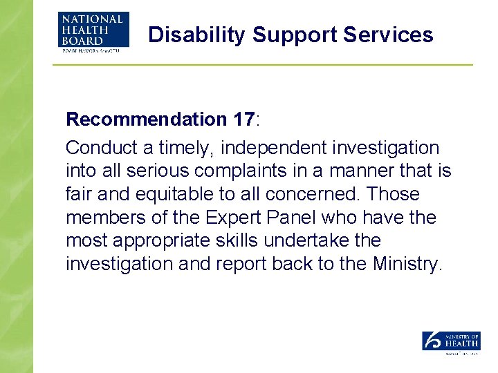 Disability Support Services Recommendation 17: Conduct a timely, independent investigation into all serious complaints