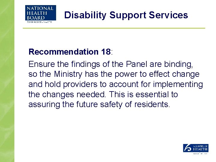 Disability Support Services Recommendation 18: Ensure the findings of the Panel are binding, so