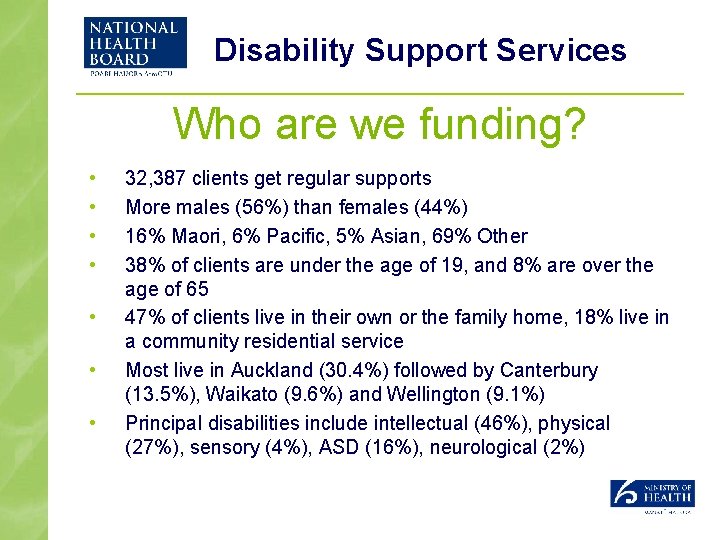 Disability Support Services Who are we funding? • • 32, 387 clients get regular