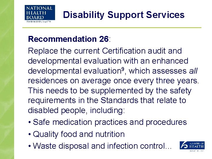 Disability Support Services Recommendation 26: Replace the current Certification audit and developmental evaluation with