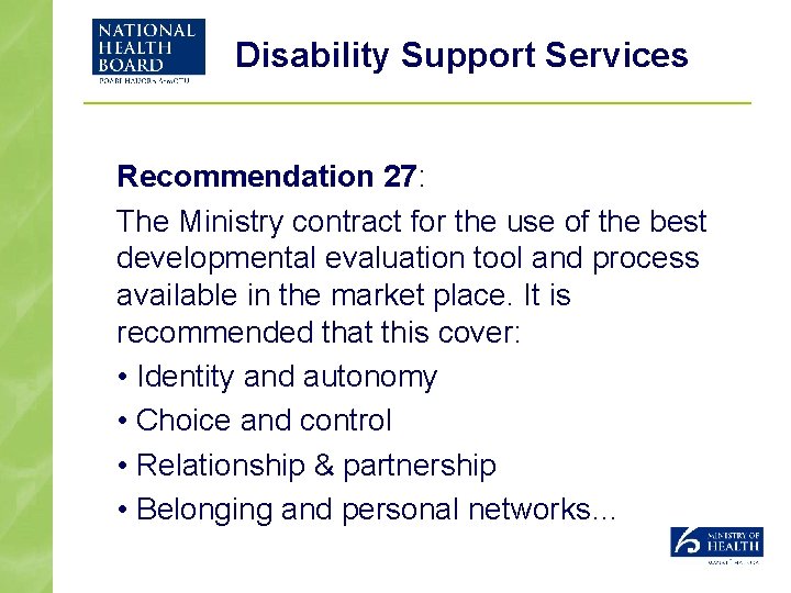 Disability Support Services Recommendation 27: The Ministry contract for the use of the best