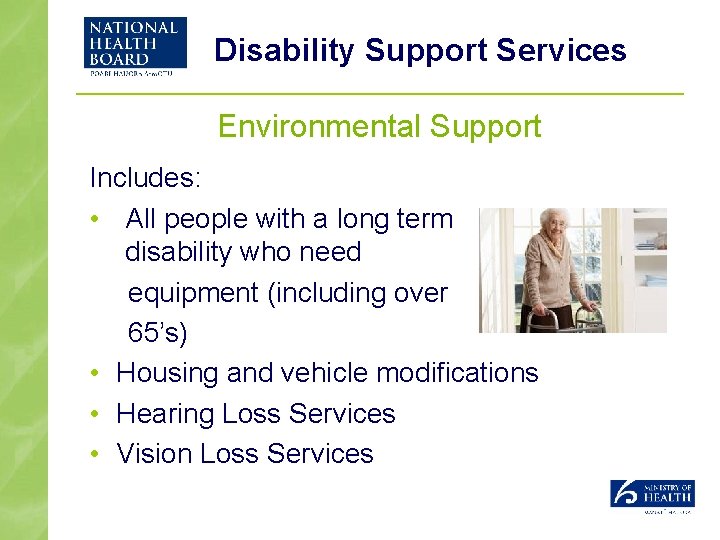 Disability Support Services Environmental Support Includes: • All people with a long term disability