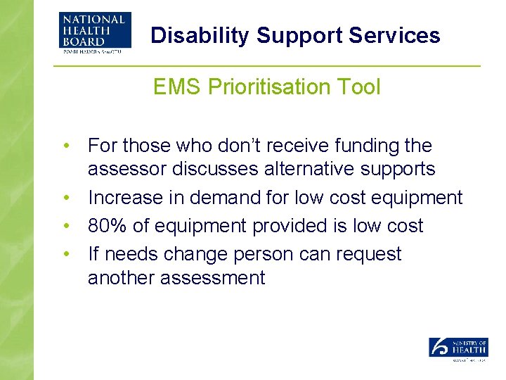 Disability Support Services EMS Prioritisation Tool • For those who don’t receive funding the