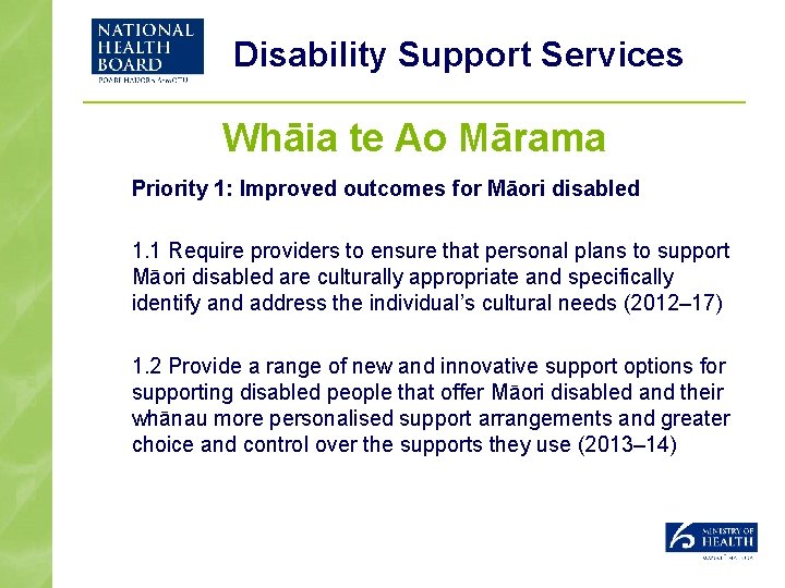 Disability Support Services Whāia te Ao Mārama Priority 1: Improved outcomes for Māori disabled